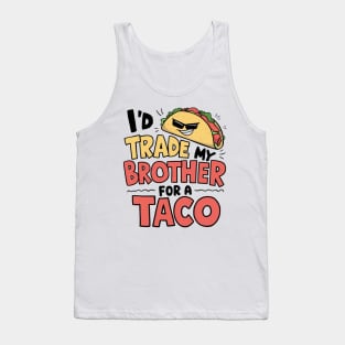 I'd Trade My Brother For A Taco Cinco De Mayo funny Tank Top